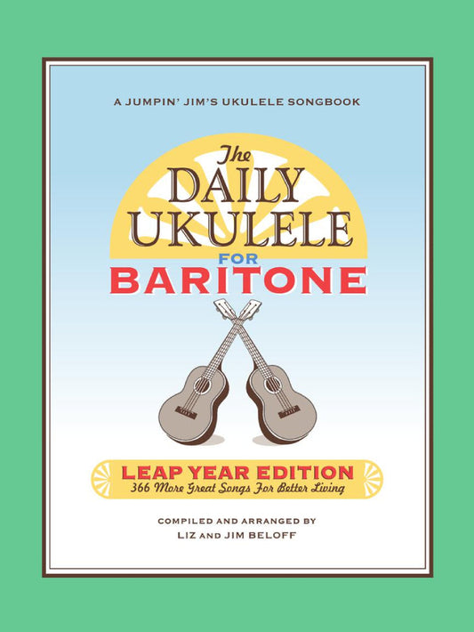 The Daily Ukulele Leap Year Edition for Baritone Ukulele