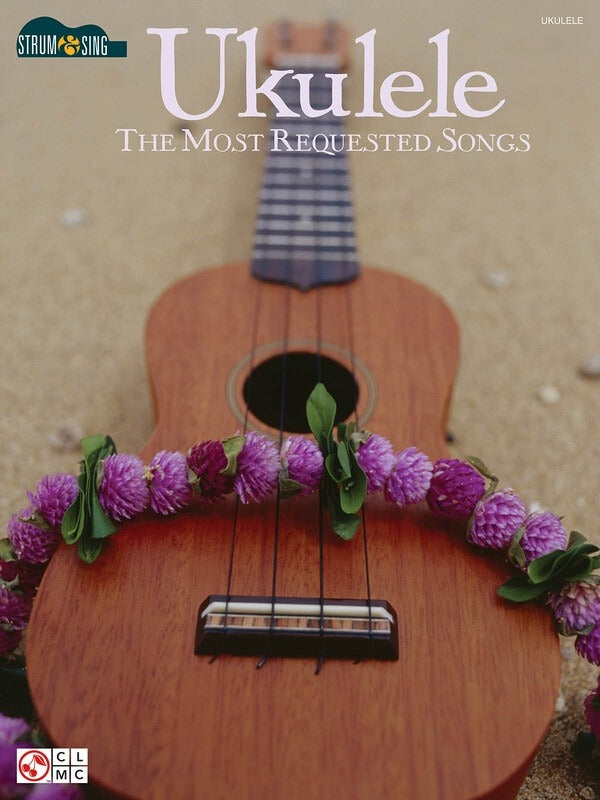 Ukulele The Most Requested Songs Strum & Sing Series